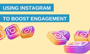 Using Instagram to Boost Engagement