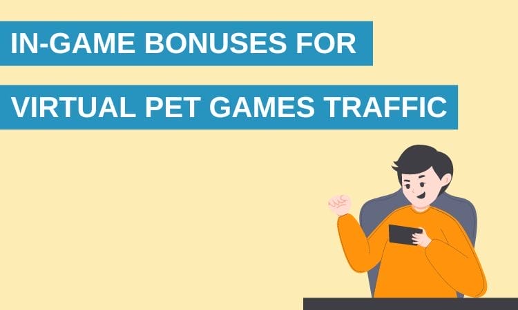 In-Game Bonuses for Traffic to Virtual Pet Games