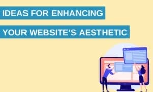 Enhancing Your Website’s Visual Aesthetic